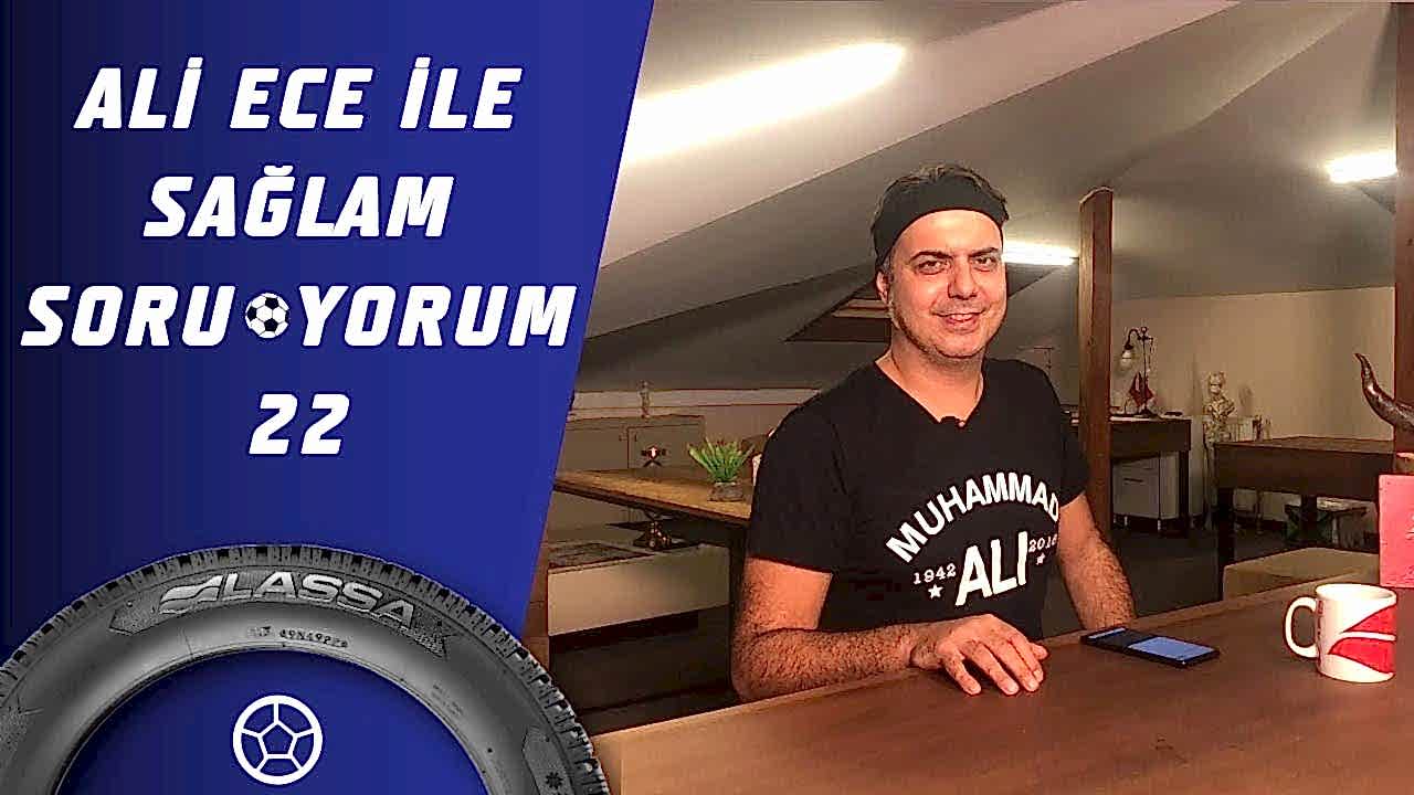 Ali Ece İle Sağlam SoruYorum 22.Bölüm