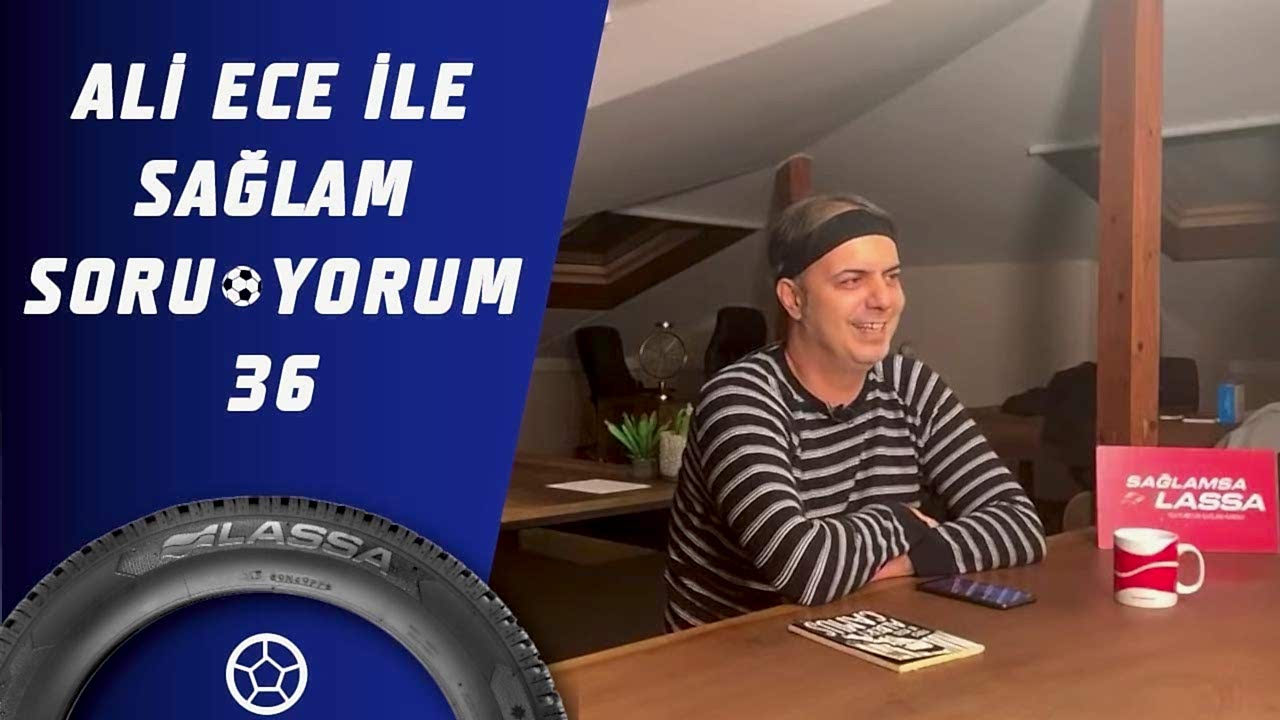 Ali Ece İle Sağlam SoruYorum 36.Bölüm