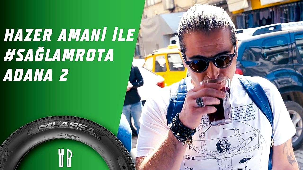 Hazer Amani İle #SağlamRota: Adana 2. Bölüm