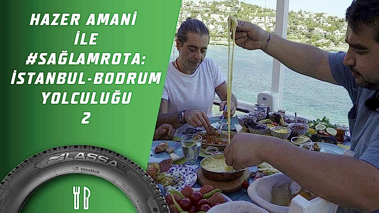 Hazer Amani İle #SağlamRota: İstanbul-Bodrum Yolculuğu 2. Bölüm