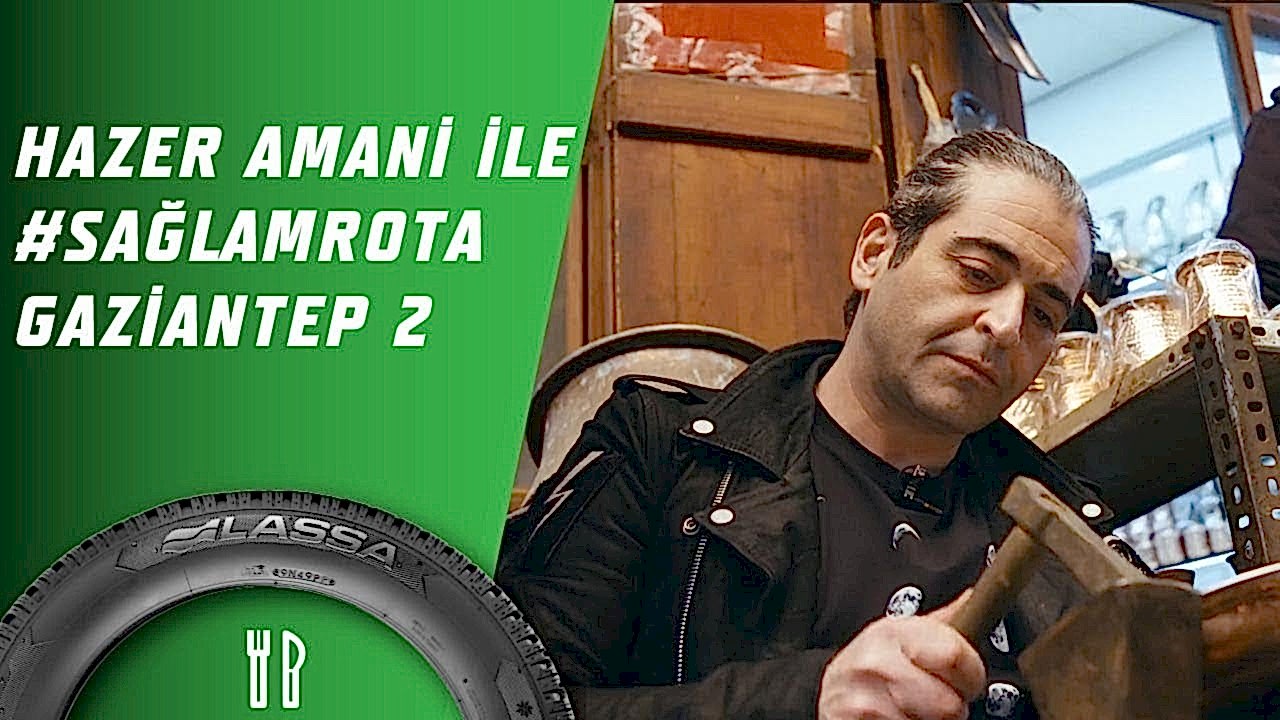 Hazer Amani İle #SağlamRota: Gaziantep 2. Bölüm